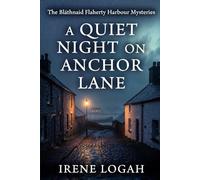 A Quiet Night on Anchor Lane: A street gone still, a long-held grudge, and one last death in the dark (The Bláthnaid Flaherty Harbour Mysteries)
