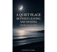 A Quiet Place Between Leaving and Staying: Poems on Love, Loss, and Learning to Let Go