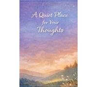 A Quiet Place for Your Thoughts: A Daily Notebook to Reflect, Unwind, and Capture the Moments That Matter