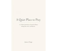 A Quiet Place to Pray: A 12 Week Guided Prayer Journal for Women Seeking Peace, Rest, and Renewal