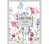 A Quiet Ritual: A Self-Care Companion fo Your Inner World