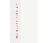 A Quiet Space for My Thoughts: A Minimal Journal for Calm Reflection
