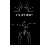 A Quiet Space: Just you. Just now. Just write.