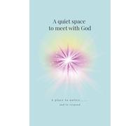 A Quiet Space to Meet with God: A gentle journal for reflection, prayer, and conversation