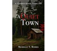 A Quiet Town: A Timber River Thriller: 2 (Timber River Thriller Series)