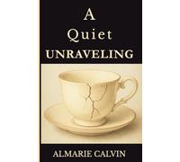 A Quiet Unraveling: What Breaks Us Isn’t Always Loud