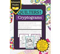 A Quilters Cryptogram Puzzle Book by Krizzouch Puzzles: Large Print | Featuring100 Cryptogram Puzzles and 50 fun Adult Coloring Pages | Uplifting ... occasions (Quilters! Puzzle Book Series)