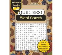 A Quilters Word Search Book by Krizzouch Puzzles Featuring 15+ quilt themed Adult Coloring Pages: Large Print | Over 700 Words | A Unique Quilting ... in your life (Quilters! Puzzle Book Series)