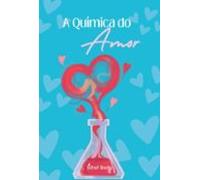 A Química Do Amor (ebook)