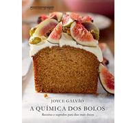 A química dos bolos: Receitas e segredos para dias mais doces (Português)