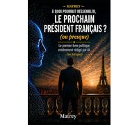 À quoi pourrait ressembler le prochain Président français ? (ou presque): Le premier livre politique entièrement rédigé par IA (ou presque) (Expériences d"écriture sous IA)