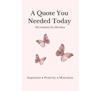 A quote you needed today - 365 wisdom for 365 days