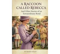 A Raccoon Called Rebecca: And other stories of an extraordinary bond
