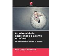 A racionalidade emocional e o agente económico: Abordagem explicativa com jogos de centopeia
