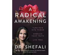 A Radical Awakening: Turn Pain into Power, Embrace Your Truth, Live Free