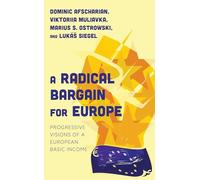A Radical Bargain for Europe: Progressive Visions of a European Basic Income
