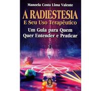 A Radiestesia e seu Uso Terapêutico