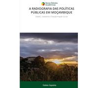 A Radiografia Das Políticas Públicas Em Moçambique: Estado, Cidadania e Transformação Social