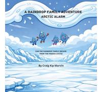 A Raindrop Family Adventure: Arctic Alarm