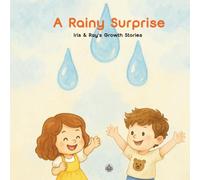 A Rainy Surprise: A heartfelt picture book about disappointment, flexibility, and the magic of turning "oh no!" into "oh wow!" (Iris & Ray's Growth Stories)