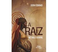 A raiz no meu ventre