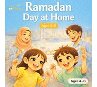 A Ramadan day at home A children’s Muslim book about ramadan, Ftour, family, and faith - Growing with Islam -A gentle story to understand Ramadan - ... grow with strong values, love, and faith.)