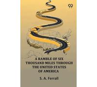 A Ramble Of Six Thousand Miles Through The United States Of America