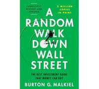 A Random Walk Down Wall Street: The Best Investment Guide That Money Can Buy