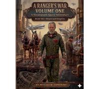 A Ranger's War Volume One: A Steampunk Space Adventure: 1 (Steam and Empires)