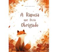 A Raposa que Dizia Obrigado: Uma História sobre Gratidão e Amizade (Celebrações Sazonais)