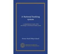 A Rational banking system (Vol-1): a comprehensive study of the advantages of the branch bank system