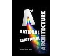 A Rational Emotional Architecture (BUSINESS By Emma-Claire Fierce)