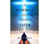 A rational journey towards faith: The existence of God