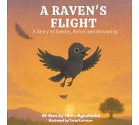 A Raven's Flight: A Story of Family, Belief and Becoming