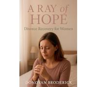 A Ray of Hope, Divorce Recovery for Women