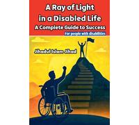 A Ray of Light in a Disabled Life: A Complete Guide to Success