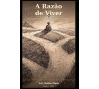A RAZÃO DE VIVER: Despertando seu Propósito Interior