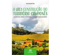 A (re) Construção Do Território Camponês (ebook)