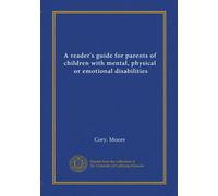 A reader's guide for parents of children with mental, physical, or emotional disabilities