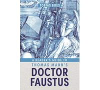 A Reader's Guide to Thomas Mann's Doctor Faustus: 254 (Studies in German Literature Linguistics and Culture)