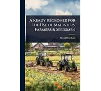 A Ready Reckoner for the Use of Maltsters, Farmers & Seedsmen