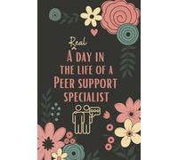 A Real Day in the Life of a Peer Support Specialist: Daily Planner, To-Do List & Task Organizer Pocket Notebook (5.5 x 8.5 in)