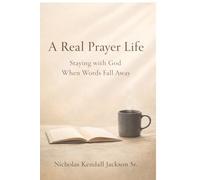 A Real Prayer Life: Staying with God When Words Fall Away (CHINUE Prayer Library)