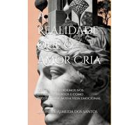 A Realidade que o Amor Cria