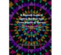 A Realistic Guide to Getting the Most from Three Months of Therapy (Companion Workbooks for Therapy)