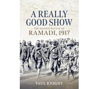 A Really Good Show: The Second Battle of Ramadi, 1917