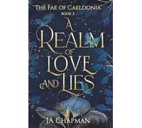 A Realm of Love and Lies: The Fae of Caeldonia