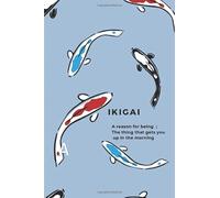 A reason that gets you up every morning: Japanese Philosophy journal notebook Diary for Koi Lovers, Blank Lined Travel Journal to Write In Ideas