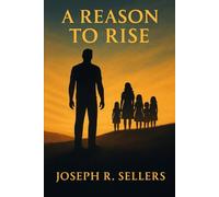 A Reason to Rise: A Father’s Fight to Rebuild His Family and Himself