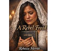 A Rebel Freed: “A Story of Healing, Courage, and Faith”